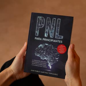 PNL PARA PRINCIPIANTES: La psicología del éxito, emocional inteligencia, técnicas de persuasión 5 PNL, libro, pnl libro, exito, objectivos
