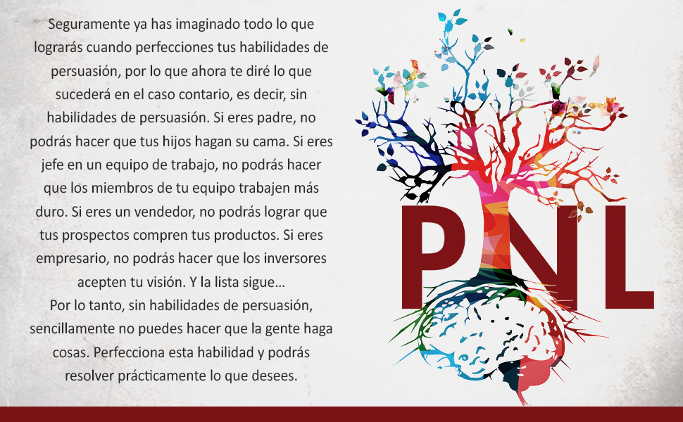 Técnicas prohibidas de Persuasión, manipulación e influencia usando patrones de lenguaje y técnicas de PNL (2a Edición) 19 PNL
