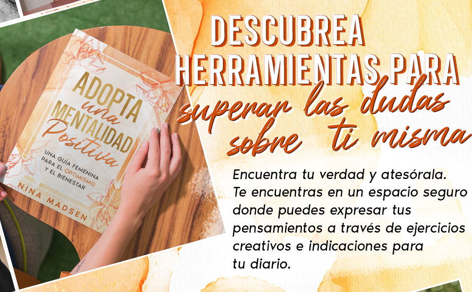 Adopta una Mentalidad Positiva: Una guía femenina para el optimismo y el bienestar (EmpowerHer: Una Serie sobre Resiliencia, Positividad y Amor Propio) 12 Práctica de la Positividad, Atención Plena, Mentalidad de Crecimiento, Superación de la Adversidad