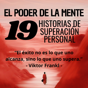 EL PODER DE LA MENTE - 19 HISTORIAS DE SUPERACIÓN PERSONAL: Contiene frases y citas de superación, resiliencia y motivación 5 poder mente