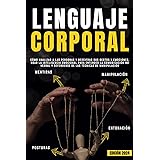 LENGUAJE CORPORAL: Cómo analizar a las personas y descifrar sus gestos y emociones, usar la inteligencia emocional para enten