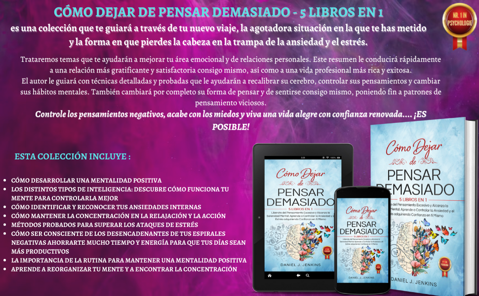 CÓMO DEJAR DE PENSAR DEMASIADO: 5 LIBROS EN 1 Descubre la Serenidad Mental y Libérate del Pensamiento Excesivo: Poderosas Técnicas para Controlar la Ansiedad y el Estrés, Ganando Confianza en ti Mismo 5 pensar