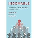 Indomable: Anteponte a tu entorno y conquístalo
