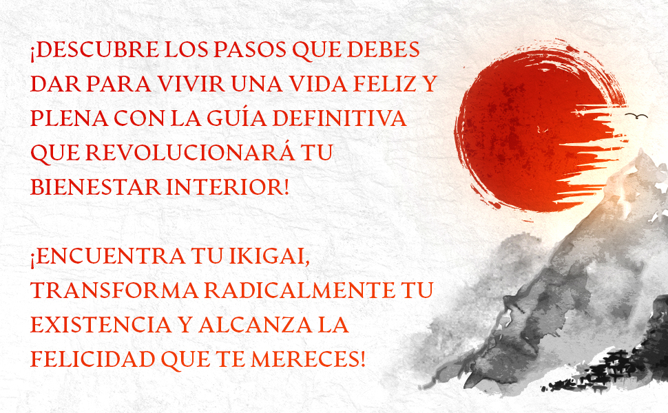 IKIGAI: Descubre el Método y La Filosofía Japoneses Para Encontrar el Sentido De la Vida y Alcanzar la Felicidad, Así Como la Armonía Contigo Mismo 13 benestar interior