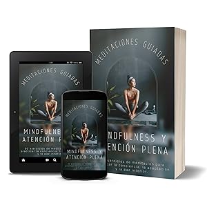 Meditaciones guiadas Mindfulness y atención plena: 50 ejercicios de meditacion para practicar la conciencia, la aceptación y la paz interior, 3 Mindfulness meditaciones