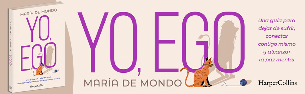 Yo, Ego. Una guía para dejar de sufrir, conectar contigo mismo y alcanzar la paz mental: Una guía para dejar de sufrir, conectar contigo mismo y ... and achieve peace of mind (HarperCollins) 10 banner