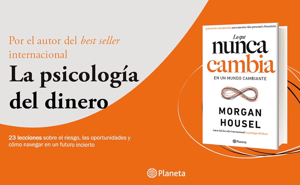 Lo que nunca cambia: 23 lecciones atemporales para nuestra vida personal y financiera (No Ficción) 3 1