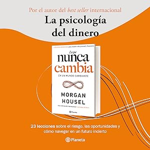 Lo que nunca cambia: 23 lecciones atemporales para nuestra vida personal y financiera (No Ficción) 5 libro planeta