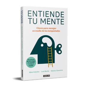 Entiende tu mente: Claves para navegar en medio de las tempestades (Inspiración y creatividad) 4 ENTIENDE TU MENTE