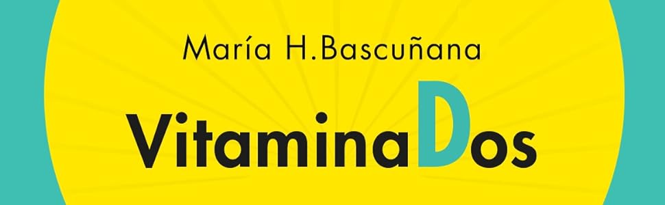 Vitaminados: Disfruta de una vida más saludable gracias a la vitamina D (Alienta) 2 Vitamina D, salud, medicina, ciencia, sistema inmunológico, sol, prevención enfermedades