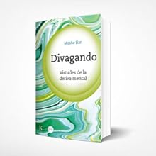 Neurociencia del cuerpo: Cómo el organismo esculpe el cerebro (En órbita) 13 Divagar, Kairós