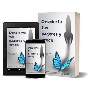 Despierta tus poderes y crece - Con ejercicios prácticos: Atrae éxito, prosperidad, abundancia, consigue tus metas, atrae tus sueños y sé felíz aquí y AHORA 3 Superacion