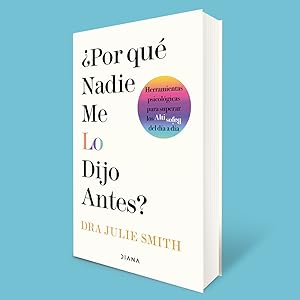 ¿Por qué nadie me lo dijo antes?: Herramientas psicológicas para superar los altibajos del día a día (Autoconocimiento) 6 autoayuda