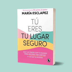 Tú eres tu lugar seguro: Haz las paces con tu pasado para reconectar contigo (y los que te rodean) (Bruguera Tendencias) 7 TU ERES TU LUGAR SEGURO