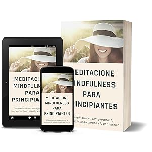 Meditacione Mindfulness para principiantes: 50 meditaciones para practicar la conciencia, la aceptación y la paz interior 3 Mindfulness meditaciones