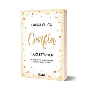 Confía. Todo está bien: Confía en la vida, acepta lo que es y ámate en todas tus fases (Inspiración y creatividad) 9 CONFIA