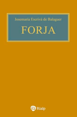 Forja (bolsillo, rústica, color) (LIBROS DE JOSEMARIA ESCRIVA DE BALAGUER) Forja (bolsillo, rústica, color) (LIBROS DE JOSEMARIA ESCRIVA DE BALAGUER)