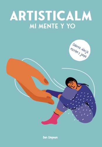 Artisticalm – Mi mente y yo: Libro de autoayuda creativo para enfocarte y relajarte en momentos de estrés y ansiedad. Dibuja, colorea, escribe y juega. Artisticalm – Mi mente y yo: Libro de autoayuda creativo para enfocarte y relajarte en momentos de estrés y ansiedad. Dibuja, colorea, escribe y juega.