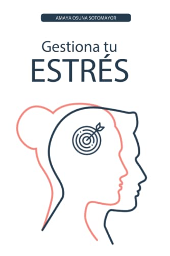 Gestiona tu Estrés. Guía práctica para manejar tus emociones