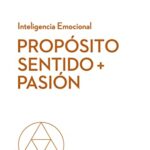 Propósito, Sentido y pasión (Serie Inteligencia Emocional HBR): 10 (Coleccion Inteligencia Emocional...