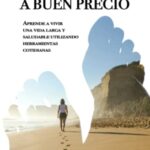 Longevidad a buen precio: O cómo mantener la salud durante toda la vida utilizando herramientas coti...