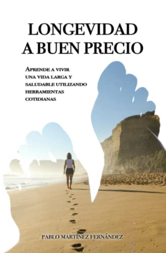 Longevidad a buen precio: O cómo mantener la salud durante toda la vida utilizando herramientas cotidianas Longevidad a buen precio: O cómo mantener la salud durante toda la vida utilizando herramientas cotidianas