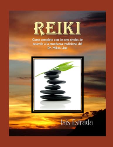 Reiki: Curso completo con los tres niveles, de acuerdo a la enseñanza tradicional del Dr. Mikao Usui (Libros de Terapias Alternativas de Holos Arts Project)