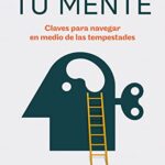 Entiende tu mente: Claves para navegar en medio de las tempestades (Inspiración y creatividad)