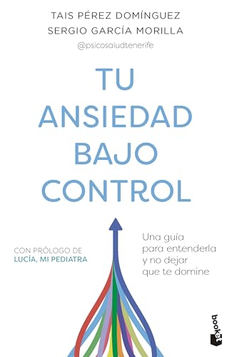 Tu ansiedad bajo control: Una guía para entenderla y no dejar que te domine (Prácticos siglo XXI) Tu ansiedad bajo control: Una guía para entenderla y no dejar que te domine (Prácticos siglo XXI)