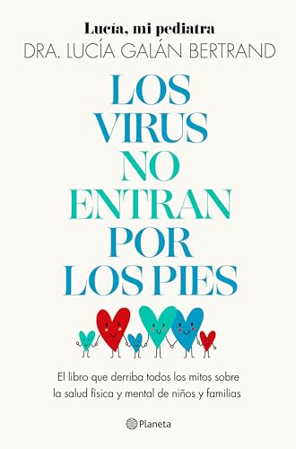 Los virus no entran por los pies: La obra que derriba todos los mitos que hemos escuchado durante décadas sobre la salud física y mental de niños y familias (Prácticos)
