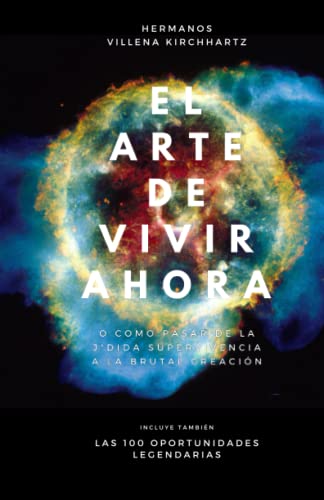 El arte de vivir ahora: o como pasar de la j*dida supervivencia a la brutal creación