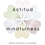 La guerra de mamá. Mi vida marcada por el monstruo de la enfermedad mental (HarperCollins) 18 Actitud Mindfulness: Reduce el estrés y la ansiedad del día a día con atención plena (Autoayuda y su...