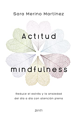 Actitud Mindfulness: Reduce el estrés y la ansiedad del día a día con atención plena (Autoayuda y superación)