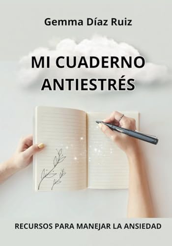 Mi Cuaderno Antiestrés | Recursos para Manejar la Ansiedad | Libro con Ejercicios Prácticos y Técnicas para Afrontar el Estrés Mi Cuaderno Antiestrés | Recursos para Manejar la Ansiedad | Libro con Ejercicios Prácticos y Técnicas para Afrontar el Estrés
