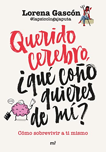 Querido cerebro, ¿qué coño quieres de mí? (Fuera de Colección) Querido cerebro, ¿qué coño quieres de mí? (Fuera de Colección)
