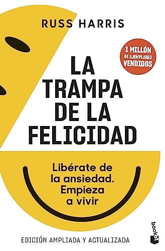 La trampa de la felicidad: Libérate de la ansiedad. Empieza a vivir (Prácticos siglo XXI) La trampa de la felicidad: Libérate de la ansiedad. Empieza a vivir (Prácticos siglo XXI)