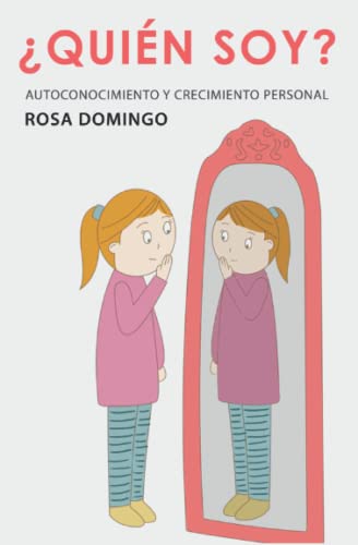 ¿Quién soy?: Autoconocimiento y crecimiento personal: 1 (PSICOLOGÍA PARA LA VIDA)