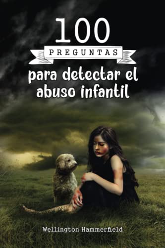 100 preguntas para detectar el abuso infantil: Este libro es una lectura esencial para padres, educadores, trabajadores sociales, profesionales de la … preocupada por el bienestar de los niños. 100 preguntas para detectar el abuso infantil: Este libro es una lectura esencial para padres, educadores, trabajadores sociales, profesionales de la … preocupada por el bienestar de los niños.