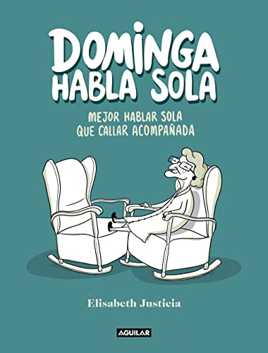 Dominga habla sola: Mejor hablar sola que callar acompañada (Divulgación)