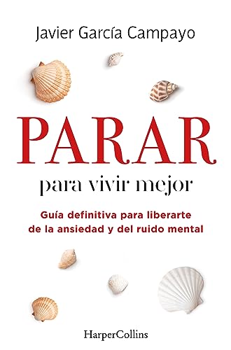 Parar para vivir mejor. Guía definitiva para liberarte de la ansiedad y del ruido mental. (HarperCollins) Parar para vivir mejor. Guía definitiva para liberarte de la ansiedad y del ruido mental. (HarperCollins)