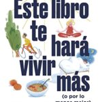 Manejo de la ira para padres simplificado: El sistema de 3 pasos para calmar los arrebatos de ira, aliviar el estrés y controlar la ansiedad para mejorar la comunicación y el vínculo con tu hijo 16 Este libro te hará vivir más (o por lo menos mejor): Elige buenos hábitos, adapta tus rutinas y mejo...