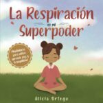 La Respiración es mi Superpoder: Mindfulness para niños, aprende paz y tranquilidad (Mis libros de s...