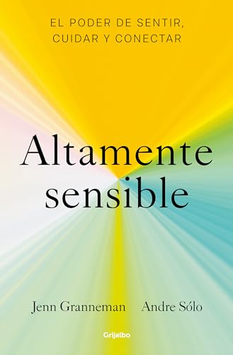 Altamente sensible: El poder de sentir, cuidar y conectar (Psicología)