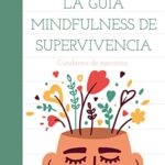 Ana María Lajusticia - Triptofano Plus con Ashwagandha y Rhodiola y Magnesio, 60 Comprimidos 10 La guía mindfulness de supervivencia (Práctica)
