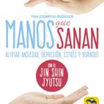 Manos que sanan: Aliviar ansiedad, depresión, estrés y burnout con el Jin Shin Jyutsu: 7 (Yoga)