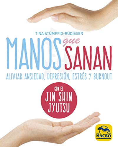 Manos que sanan: Aliviar ansiedad, depresión, estrés y burnout con el Jin Shin Jyutsu: 7 (Yoga) Manos que sanan: Aliviar ansiedad, depresión, estrés y burnout con el Jin Shin Jyutsu: 7 (Yoga)