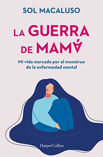 La guerra de mamá. Mi vida marcada por el monstruo de la enfermedad mental (HarperCollins)