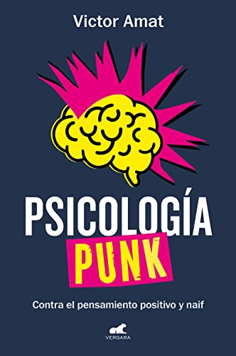 Psicología punk: Contra el pensamiento positivo y naif (Libro práctico) Psicología punk: Contra el pensamiento positivo y naif (Libro práctico)