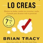 Si lo crees, lo creas (Campaña edición limitada): Elimina tus dudas, cambia tus creencias y suelta e...