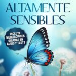 Personas Altamente Sensibles: 30 Días Para Descubrir, Explorar Y Disfrutar El Don De La Alta Sensibi...